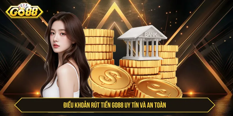 Hướng Dẫn Rút Tiền Go88 Uy Tín, Nhận Thưởng An Toàn Rút tiền Go88 uy tín cần tuân thủ điều kiện giao dịch
