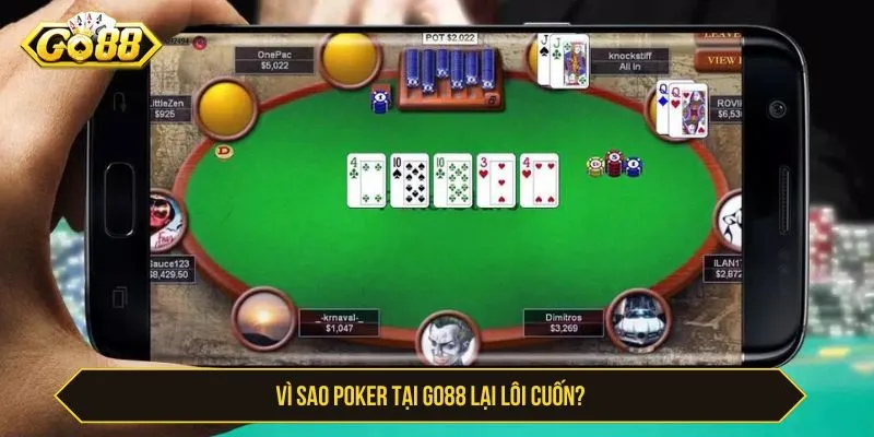 Hướng Dẫn Cách Chơi Poker Chuyên Nghiệp, Dễ Thắng Vì sao poker tại GO88 lại lôi cuốn?
