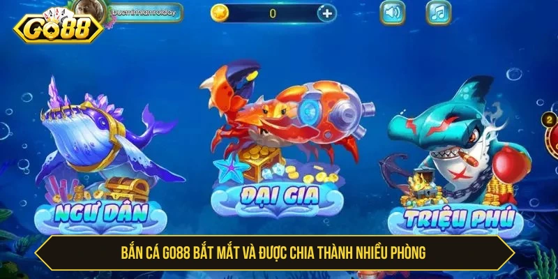 Go88 ✔️ Link Tải Go88 - Cổng Game Đổi Thưởng Uy Tín Bắn cá GO88 bắt mắt và được chia thành nhiều phòng