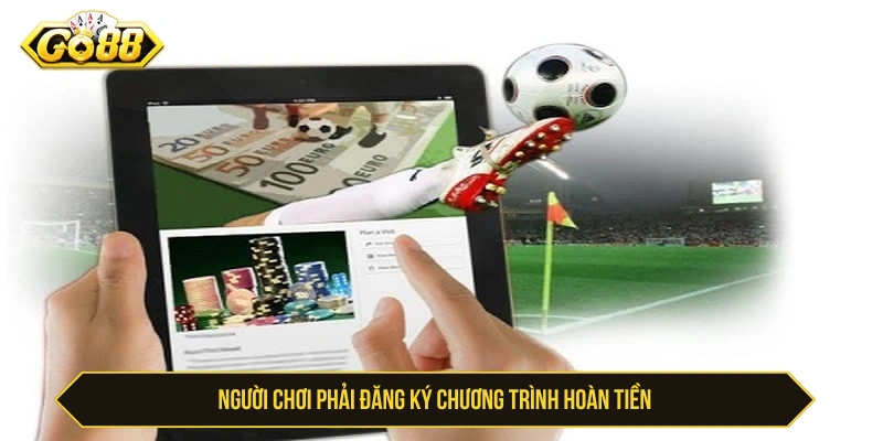 GO88 Có Hoàn Tiền Không? Điều Kiện Và Cơ Chế Khuyến Mãi GO88 có hoàn tiền không còn phụ thuộc vào việc có đăng ký chương trình không