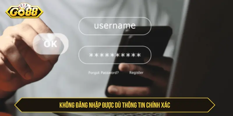 Tài Khoản Go88 Bị Khóa Phải Làm Sao? Cách Xử Lý Đúng Không đăng nhập được dù thông tin chính xác