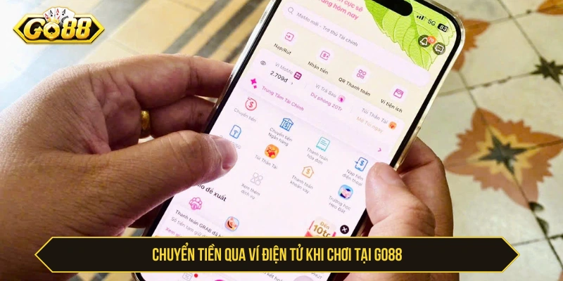 GO88 Hỗ Trợ Nạp Tiền Phương Thức Nào Và Cách Nạp Nhanh Người chơi có thể chuyển khoản ví điện tử nhanh chóng khi cược tại GO88